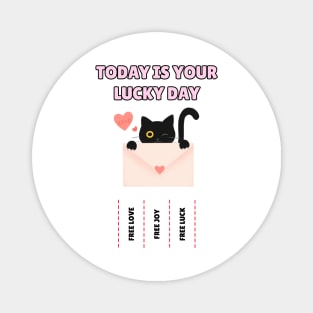 Today is your lucky day - kawaii cat Magnet